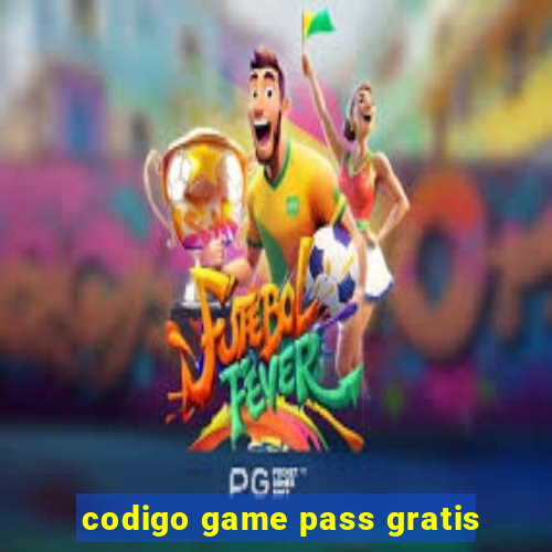 codigo game pass gratis